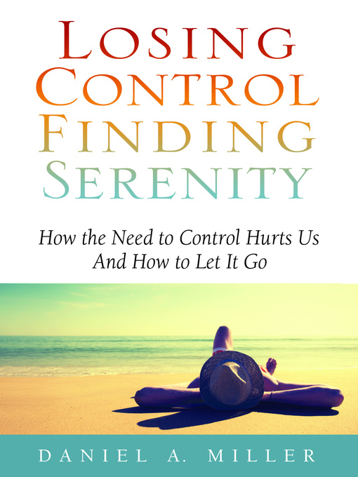 Title details for Losing Control, Finding Serenity by Daniel Miller - Available